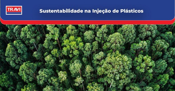 Sustentabilidade na Injeção de Plásticos: Inovações e Práticas da Travi Plásticos 