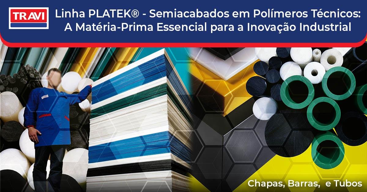 Linha PLATEK® - Semiacabados (Barras, Chapas e Tubos) em Polímeros Técnicos: A Matéria-Prima Essencial para a Inovação Industrial Linha PLATEK® - Semiacabados (Barras, Chapas e Tubos) em Polímeros Técnicos: A Matéria-Prima Essencial para a Inovação Industrial