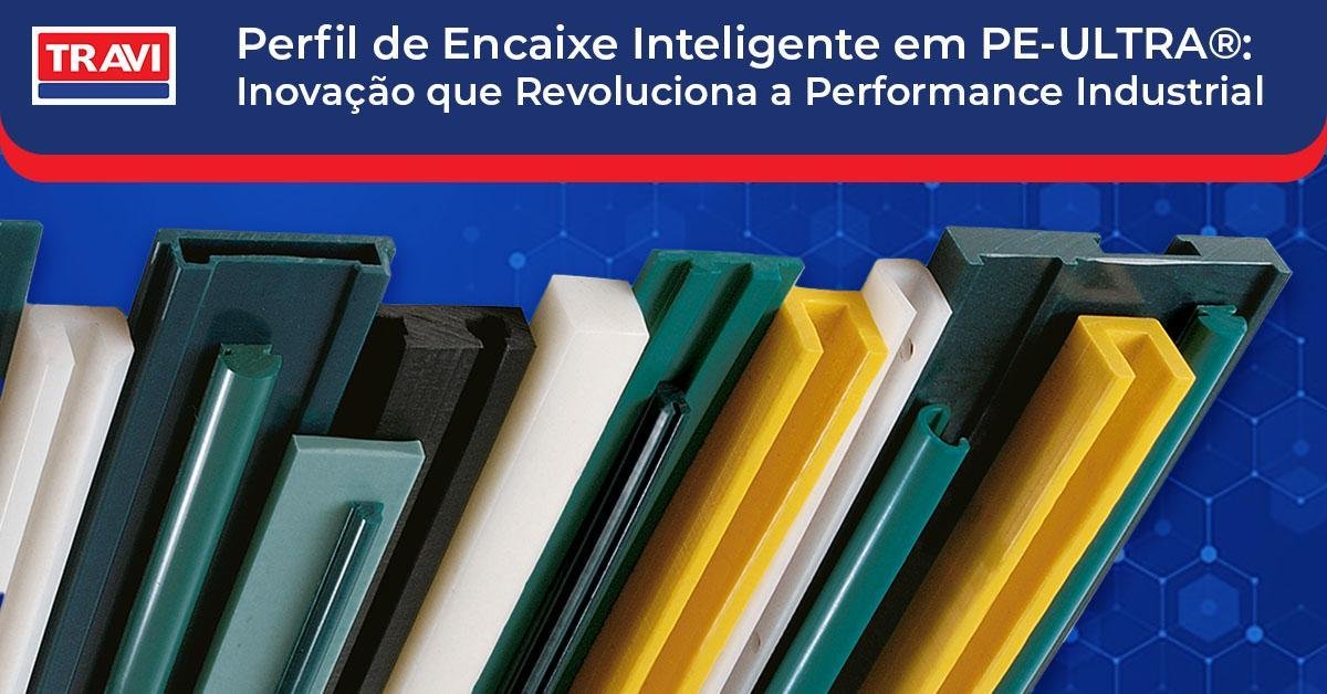Perfil de Encaixe Inteligente em PE-ULTRA®: Inovação que Revoluciona a Performance Industrial Perfil de Encaixe Inteligente em PE-ULTRA®: Inovação que Revoluciona a Performance Industrial