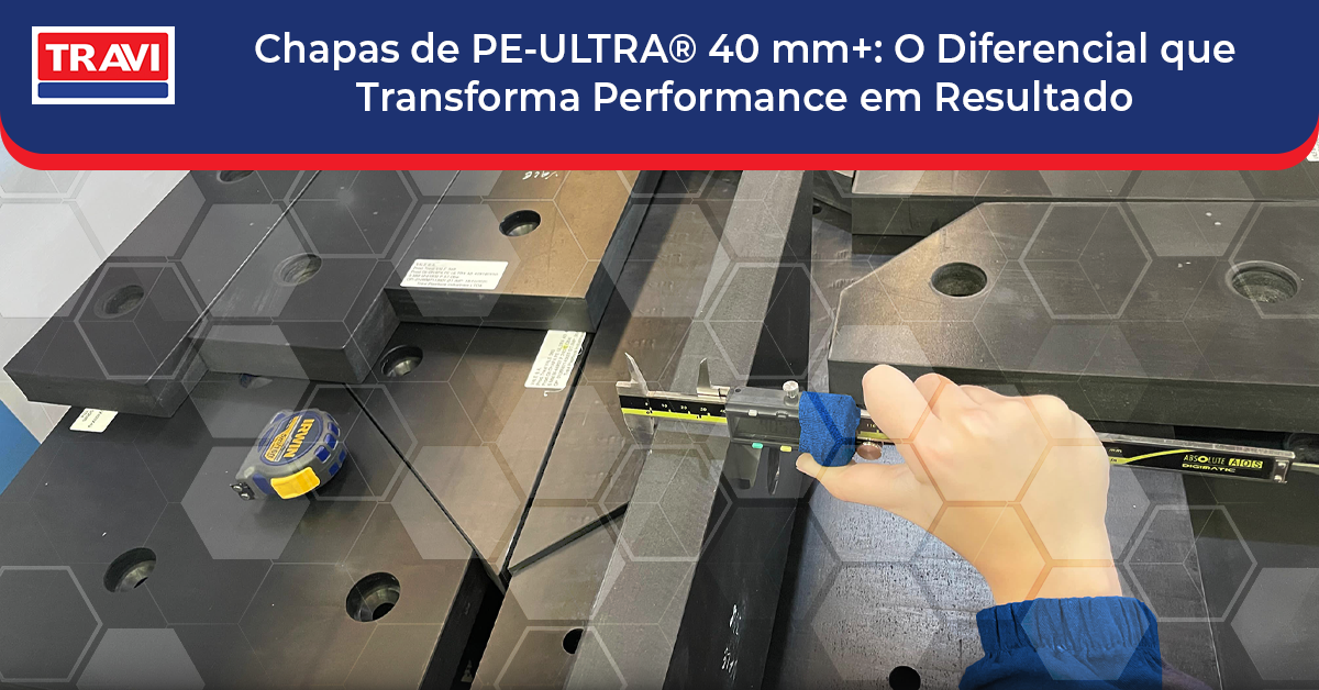 Chapas de PE-ULTRA® 40 mm+: O Diferencial que Transforma Performance em Resultado Chapas de PE-ULTRA® 40 mm+: O Diferencial que Transforma Performance em Resultado