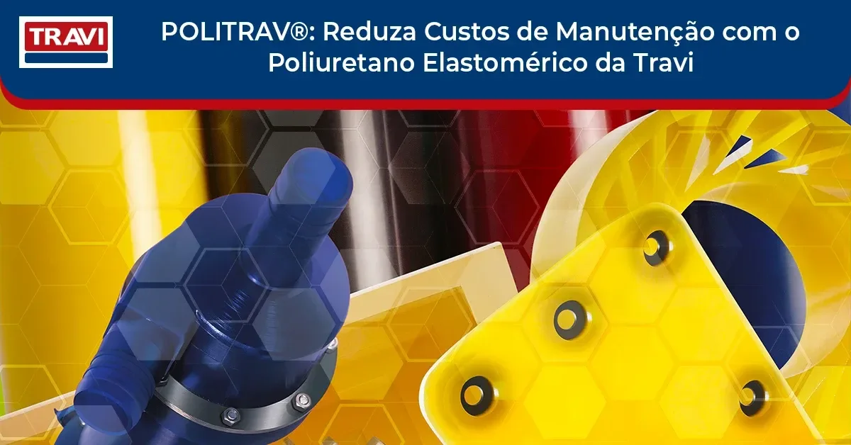 POLITRAV®: Reduza Custos de Manutenção com o Poliuretano Elastomérico da Travi POLITRAV®: Reduza Custos de Manutenção com o Poliuretano Elastomérico da Travi