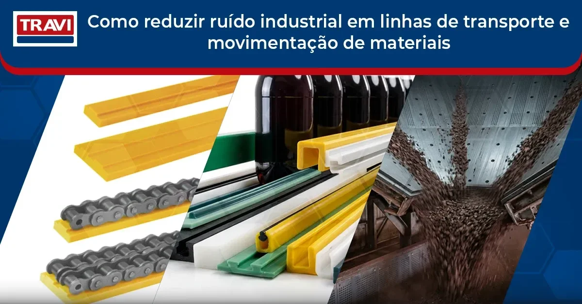 Como Reduzir Ruído Industrial em Linhas de Transporte e Movimentação de Materiais Como Reduzir Ruído Industrial em Linhas de Transporte e Movimentação de Materiais