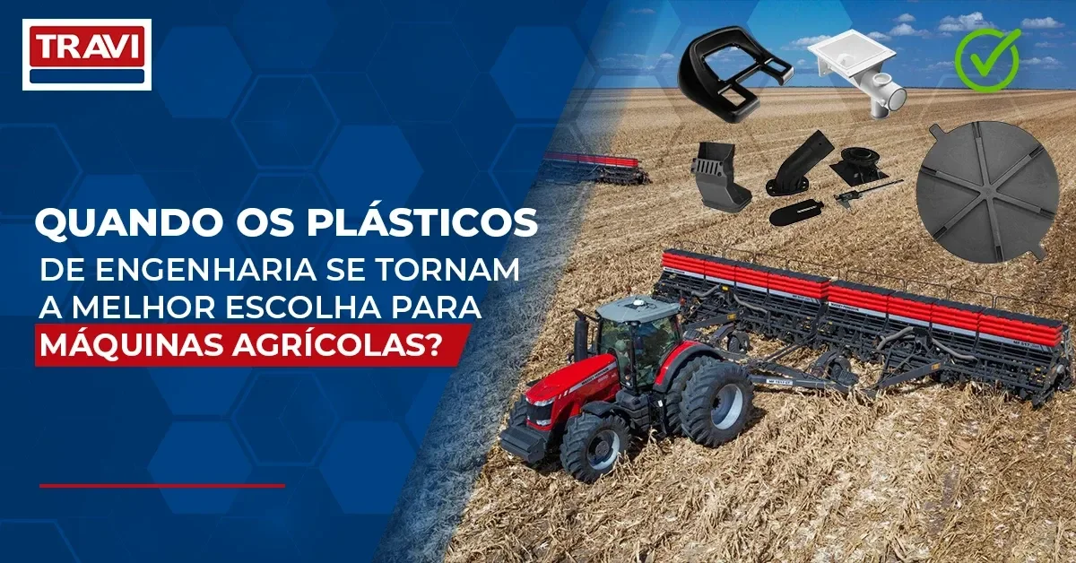 Quando os Plásticos de Engenharia se Tornam a Melhor Escolha para Máquinas Agrícolas Quando os Plásticos de Engenharia se Tornam a Melhor Escolha para Máquinas Agrícolas